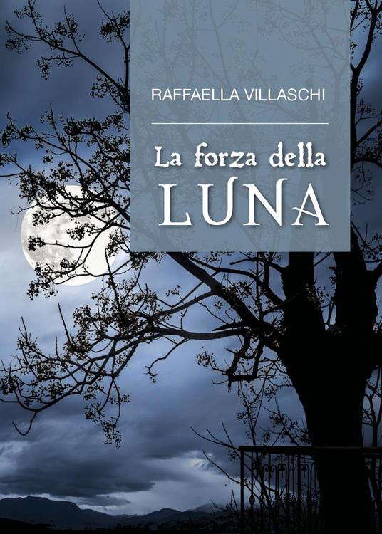 La forza della luna - Raffaella Villaschi - copertina