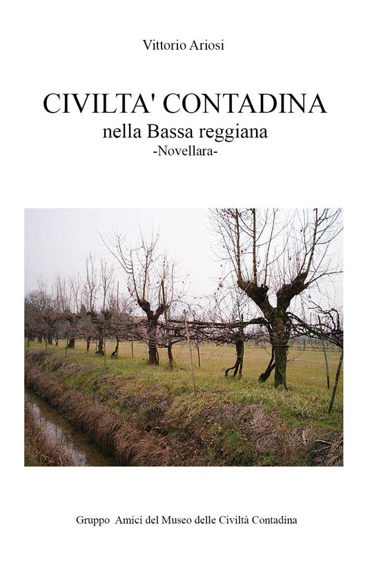 Civiltà contadina nella Bassa reggiana. Novellara - Vittorio Ariosi - copertina