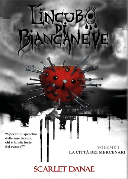 La città dei mercenari. L'incubo di Biancaneve - Scarlet Danae - copertina