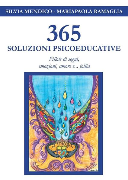 365 soluzioni psicoeducative. Pillole di sogni, emozioni, amore e... follia - Silvia Mendico,Mariapaola Ramaglia - ebook