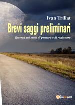 Brevi saggi preliminari. Ricerca sui modi di pensare e di ragionare