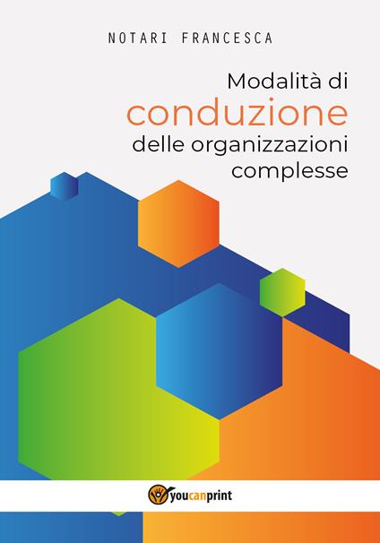 Modalità di conduzione delle organizzazioni complesse - Francesca Notari - copertina