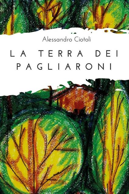 La terra dei pagliaroni - Alessandro Ciotoli - ebook