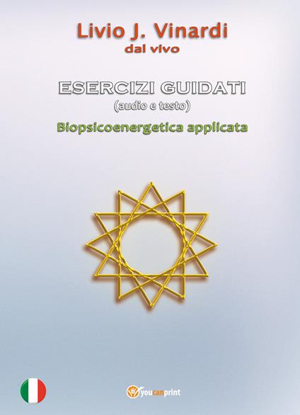 Esercizi guidati. Biopsicoenergetica applicata. Con Audio - Livio J. Vinardi - copertina