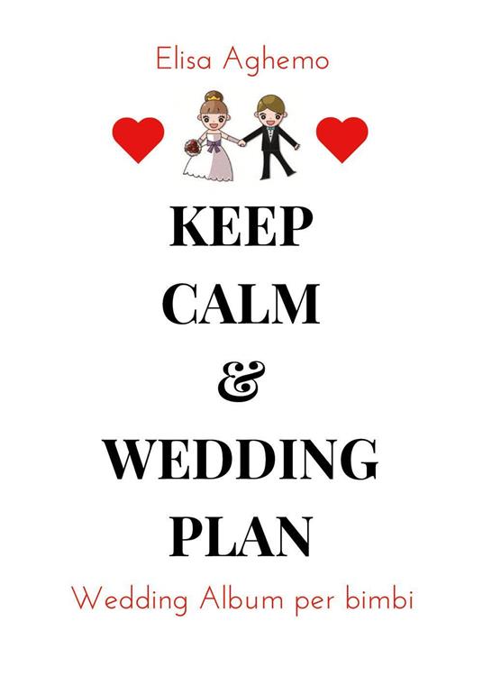 Wedding album per bimbi. Keep calm & wedding plan - Elisa Aghemo - copertina