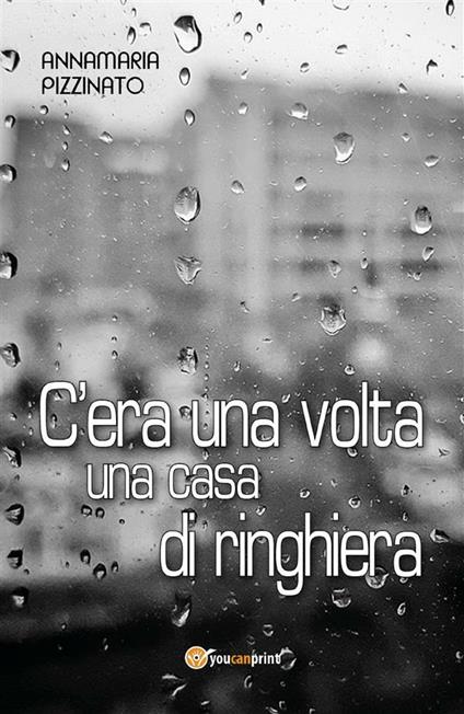 C'era una volta una casa di ringhiera - Annamaria Pizzinato - ebook