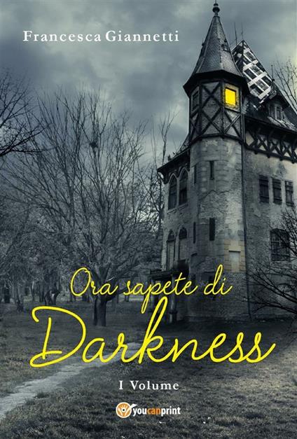 Ora sapete di Darkness - Francesca Giannetti - ebook