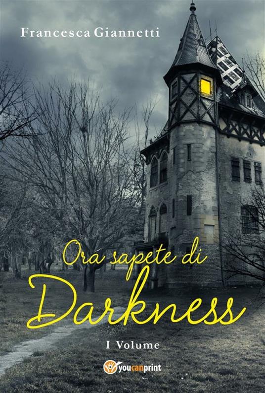 Ora sapete di Darkness - Francesca Giannetti - ebook