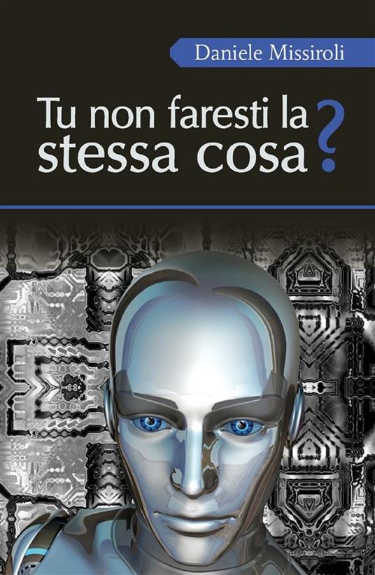 Tu non faresti la stessa cosa? - Daniele Missiroli - ebook