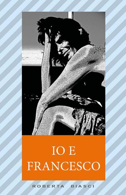 Io e Francesco - Roberta Biasci - ebook