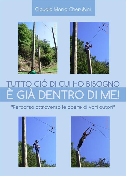 Tutto ciò di cui ho bisogno è già dentro di me! - Claudio Mario Cherubini - ebook