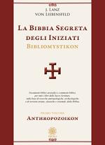 La bibbia segreta degli iniziati. Bibliomystikon. Vol. 1: Anthropozoikon