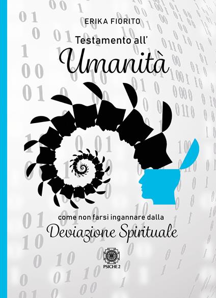 Testamento all'umanità. Come non farsi ingannare dalla deviazione spirituale - Erika Fiorito - copertina
