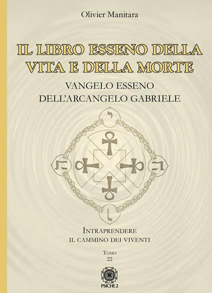 Il libro esseno della vita e della morte. Vangelo esseno dell’Arcangelo Gabriele - Olivier Manitara - copertina