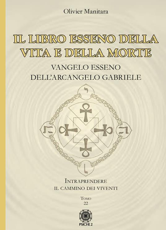 Il libro esseno della vita e della morte. Vangelo esseno dell’Arcangelo Gabriele - Olivier Manitara - copertina