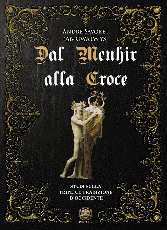 Dal Menhir alla Croce. Studi sulla Triplice Tradizione d'Occidente - André (AB Gwalwys) Savoret - copertina