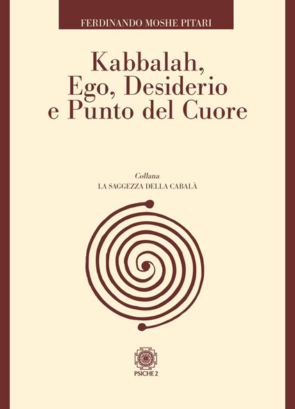 Kabbalah, ego, desiderio e punto del cuore - Ferdinando Moshe Pitari - copertina