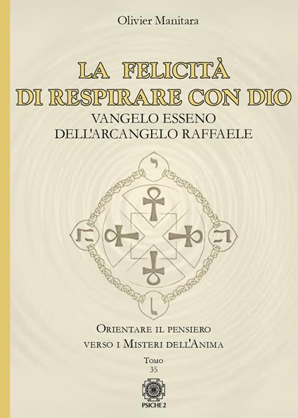 La felicità di respirare con Dio. Vangelo esseno dell'Arcangelo Raffaele - Olivier Manitara - copertina