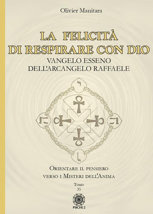 La felicità di respirare con Dio. Vangelo esseno dell'Arcangelo Raffaele - Olivier Manitara - copertina
