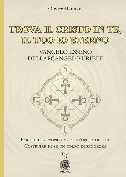Trova il Cristo in te, il tuo io eterno. Vangelo Esseno dell'Arcangelo Uriele - Olivier Manitara - copertina