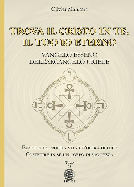 Trova il Cristo in te, il tuo io eterno. Vangelo Esseno dell'Arcangelo Uriele - Olivier Manitara - copertina