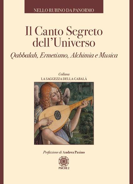 Il canto segreto dell'universo. Qabbalah, ermetismo, alchimia e musica - Nello Rubino Da Panormo - copertina