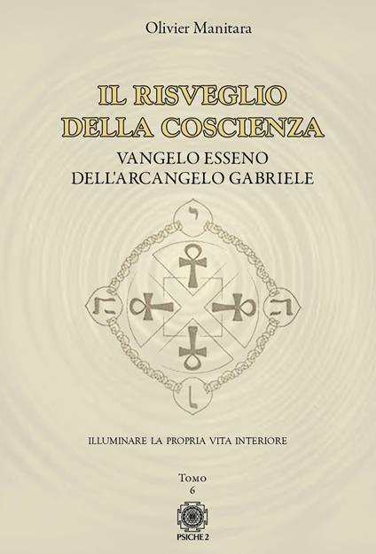 Vangelo esseno dell'arcangelo Michele. Vol. 6: Il risveglio della coscienza - Olivier Manitara - copertina