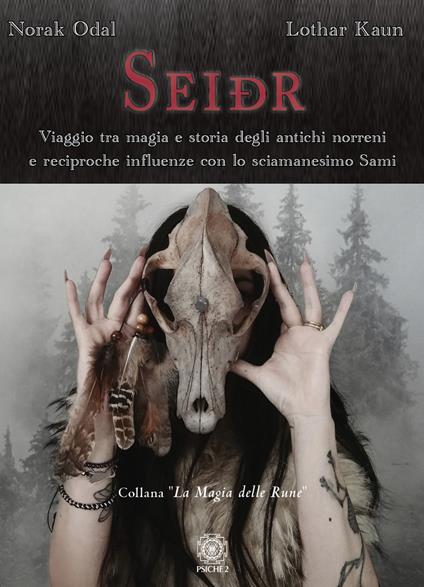 Seidr. Viaggio tra magia e storia degli antichi norreni e reciproche influenze con lo sciamanesimo Sami - Norak Odal,Lothar Kaun - copertina