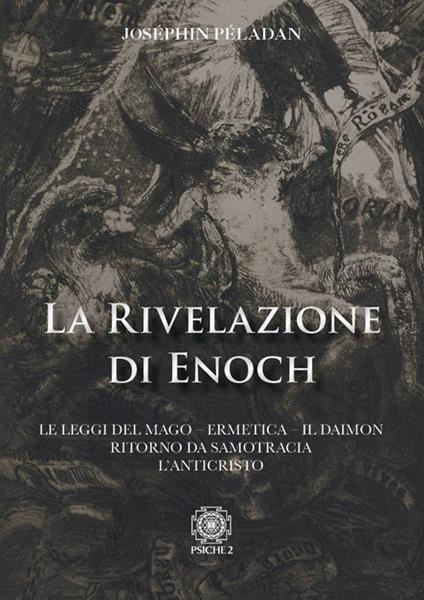 La rivelazione di Enoch. Le Leggi del Mago. Ermetica. Il Daimo. Ritorno da Samotracia. L'Anticristo - Joséphin Péladan - copertina