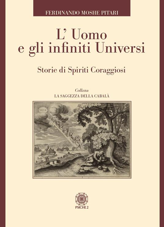 L'uomo e gli infiniti universi. Storie di spiriti coraggiosi - Ferdinando Moshe Pitari - copertina