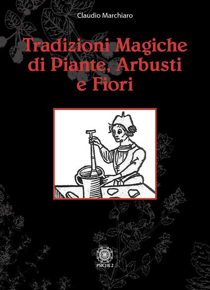 Tradizioni magiche di alberi arbusti e fiori - Claudio Marchiaro - copertina