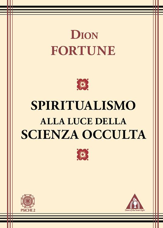 Lo spiritualismo alla luce della scienza occulta - Dion Fortune - copertina