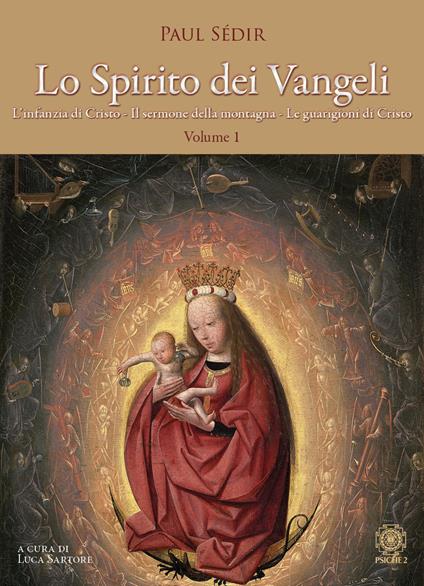 Lo spirito dei Vangeli. Vol. 1: L' infanzia di Cristo, il sermone della montagna, le guarigioni di Cristo - Paul Sédir - copertina
