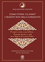 Come vivere 112 anni? I segreti sufi della longevità. Lezioni di lettura col cuore della Linea Naqshbandiyya