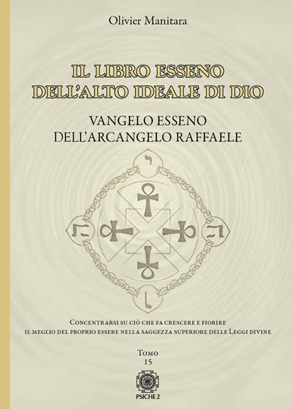 Vangelo esseno dell'arcangelo Raffaele. Il libro esseno dell'alto ideale di Dio. Vol. 15 - Olivier Manitara - copertina
