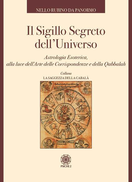 Il sigillo segreto dell'universo. Astrologia esoterica, alla luce dell'arte delle corrispondenze e della qabbalah - Nello Rubino Da Panormo - copertina
