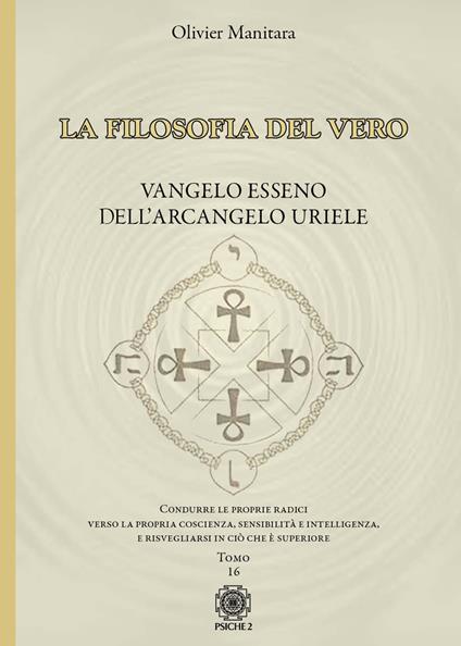La filosofia del vero. Vangelo esseno dell'arcangelo Uriele. Vol. 16 - Olivier Manitara - copertina