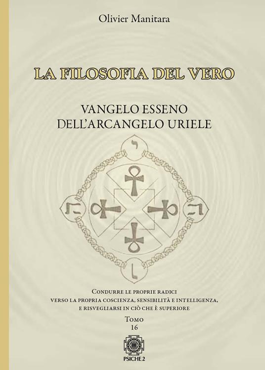 La filosofia del vero. Vangelo esseno dell'arcangelo Uriele. Vol. 16 - Olivier Manitara - copertina