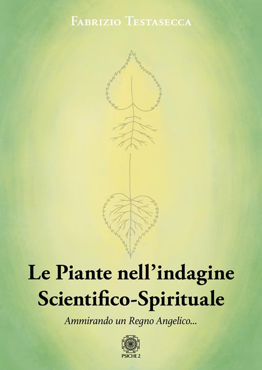 Le piante nell'indagine scientifico-spirituale. Ammirando un regno angelico - Fabrizio Testasecca - copertina