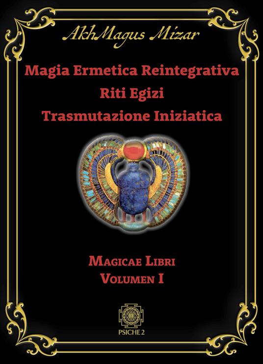 Magia ermetica reintegrativa. Riti egizi. Trasmutazione iniziatica. Vol. 1: Magicae libri - AkhMagus Mizar - copertina