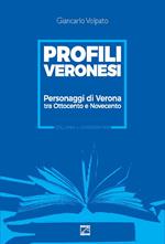 Profili veronesi. Personaggi di Verona tra Ottocento e Novecento