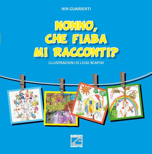 Nonno, che fiaba mi racconti? Ediz. illustrata - Giovanni Battista Guarienti - copertina