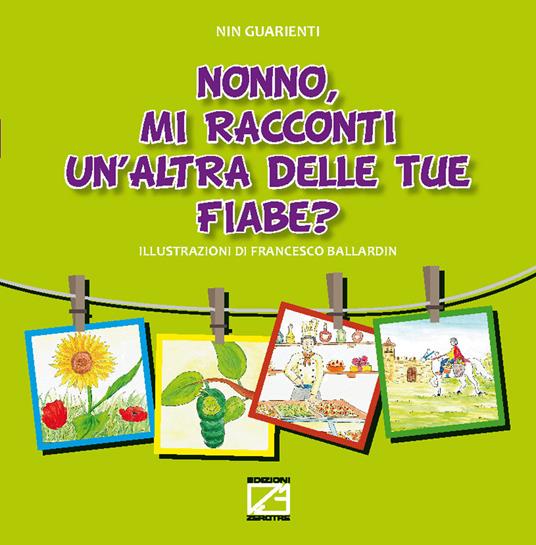 Nonno, mi racconti un'altra delle tue fiabe? Ediz. illustrata - Giovanni Battista Guarienti - copertina