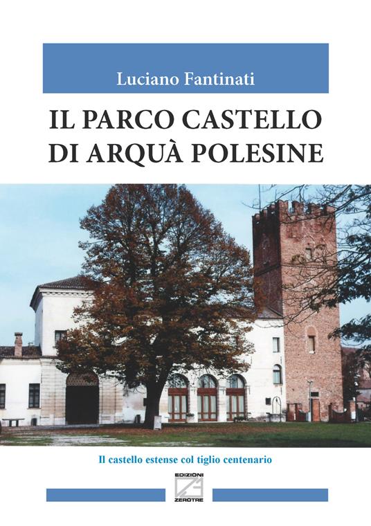Il parco castello di Arquà Polesine - Luciano Fantinati - copertina
