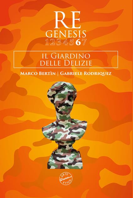 Re Genesis. Ediz. illustrata. Vol. 6: Il Giardino delle delizie. Marco Bertin e Gabriele Rodriquez - copertina