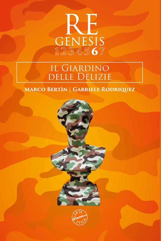 Re Genesis. Ediz. illustrata. Vol. 6: Il Giardino delle delizie. Marco Bertin e Gabriele Rodriquez - copertina