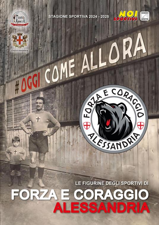 Forza e Coraggio Alessandria. Album con figurine stampate direttamente sulle pagine - copertina