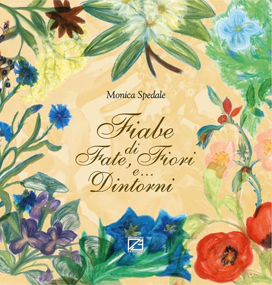 Fiabe di fate, fiori e... dintorni. Nuova ediz. - Monica Spedale - copertina