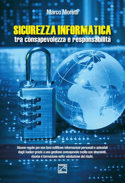 Sicurezza informatica tra consapevolezza e responsabilità. Nuova ediz. - Marco Moretti - copertina