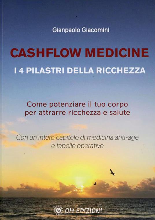 Cashflow Medicine. I 4 pilastri della ricchezza. Come potenziare il tuo corpo per attrarre ricchezza e salute - Gianpaolo Giacomini - copertina